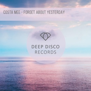 Costa Mee — Forget About Yesterday