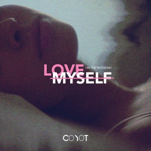 Coyot — Love Myself On The Weekend
