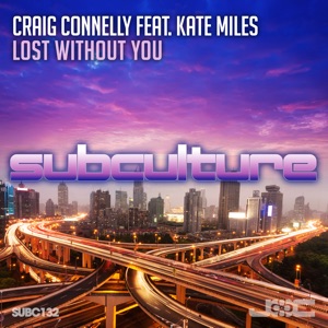 Craig Connelly Kate Miles — Lost Without You (Mix Cut)