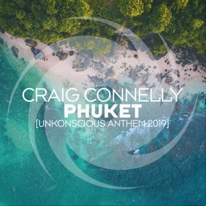 Craig Connelly — Phuket (Unkonscious Anthem 2019) (Extended Mix)