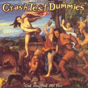 Crash Test Dummies — God Shuffled His Feet