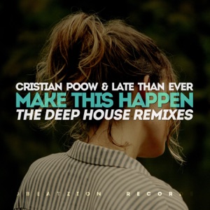 Cristian Poow & Late Than Ever — Make This Happen (VetLove Remix)