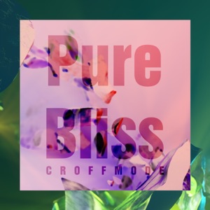CROFFMODE — Pure Bliss (Radio Edit)