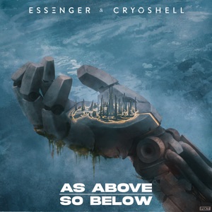 Essenger, Cryoshell — As Above, So Below