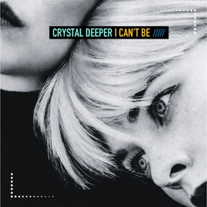 Crystal Deeper — I Can't Be (Extended Mix)