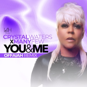 CRYSTAL WATERS/OFFAIAH/MANYFEW — You & Me