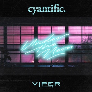 CYANTIFIC — Under The Neon