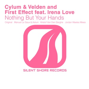 Cylum & Velden & First Effect Feat Irena Love — Nothing But Your Hands (Astuni & Manuel Le Saux Dub)