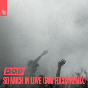 D.O.D — So Much In Love (Sub Focus Remix)