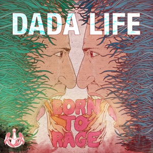 DADA LIFE — BORN TO RAGE