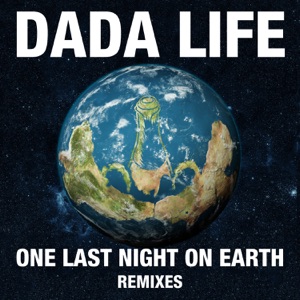 Dada Life — One Last Night On Earth (Speaker Of The House Remix)