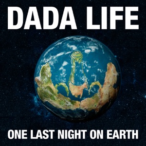 DADA LIFE — One Last Night On Earth