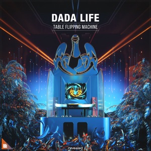 Dada Life — Table Flipping Machine - 0:00