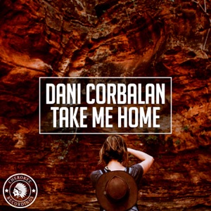 Dani Corbalan — Take Me Home (Extended Mix)