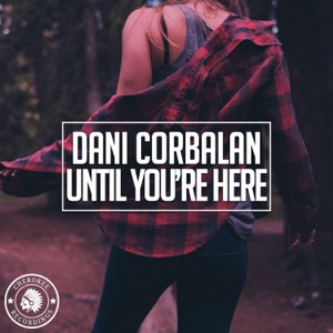 Dani Corbalan — Until You're Here