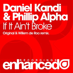 Daniel Kandi & Phillip Alpha — If It Ain't Broke (Willem De Roo Remix)