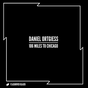 Daniel Ortgiess — 106 Miles To Chicago