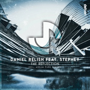 Daniel Relish ft. Stephey — The Reflection (Arkam Pure Rework)