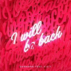 Danmann & J.O.Y — I'll Be Back