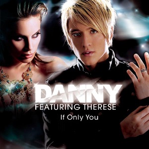 DANNY feat THERESE — If Only You