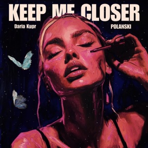 Daria Kupr & POLANSKI — Keep Me Closer