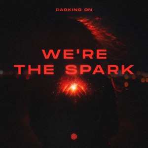 Darking On — We're the Spark