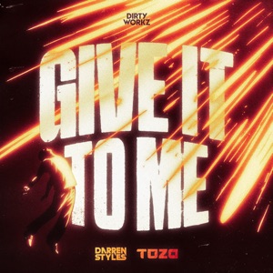 DARREN STYLES/TOZA — Give It To Me