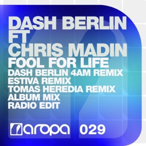 Dash Berlin Ft. Chris Madin — Fool For Life (Estiva Remix)
