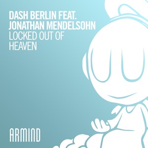 Dash Berlin ft. Jonathan Mendelsohn — Locked Out Of Heaven (Extended Mix)