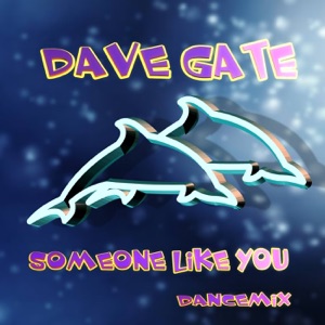 Dave Gate — Someone Like You (Dance Mix)