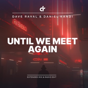 Dave Raval & Daniel Kandi — Until We Meet Again (Original Mix)