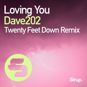Dave202 — Loving You (Twenty Feet Down Remix)