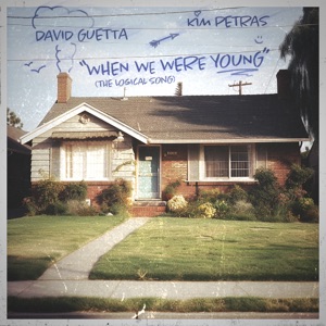 DAVID GUETTA / KIM PETRAS — WHEN WE WERE YOUNG (THE LOGICAL SONG)