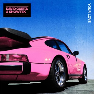 David Guetta & Showtek — Your Love