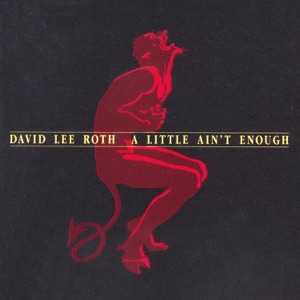 David Lee Roth — A Lil' Ain't Enough