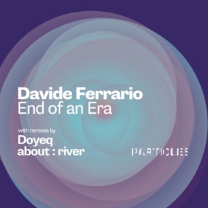 Davide Ferrario — End Of An Era (Doyeq Remix)