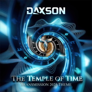 Daxson — The Temple Of Time (Transmission 2025 Theme)