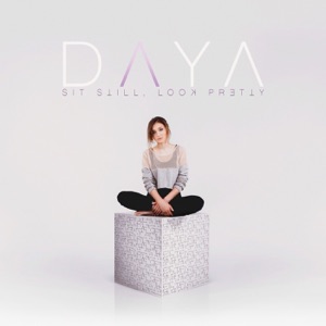 DAYA — Sit Still, Look Pretty