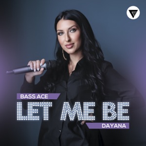 Bass Ace, Dayana — Let Me Be (feat. Dayana)
