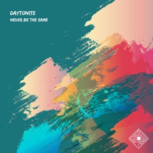 Daytonite — Never Be the Same