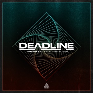 Deadline feat. Charlotte Haining — Dominoes