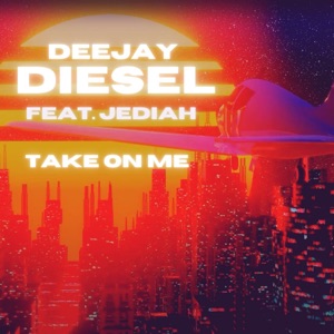 Deejay Diesel / Jediah — Take On Me
