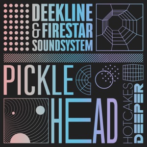 DEEKLINE/FIRESTAR SOUNDSYSTEM — Pickle Head