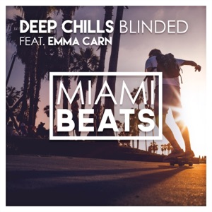 Deep Chills — Blinded (feat. Emma Carn)