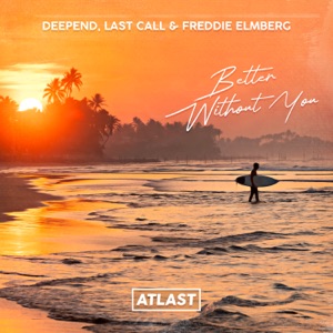 Deepend feat. Last Call & Freddie Elmberg — Better Without You