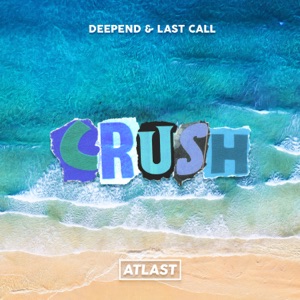 Deepend / Last Call — Crush