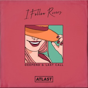 Deepend / Last Call — I Follow Rivers