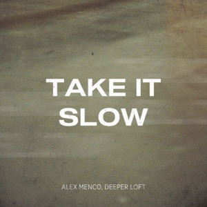 Alex Menco, Deeper Loft — Take It Slow