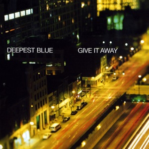Deepest Blue — Give It Away