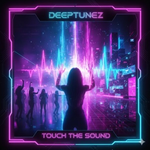 DEEPTUNEZ — Touch the Sound